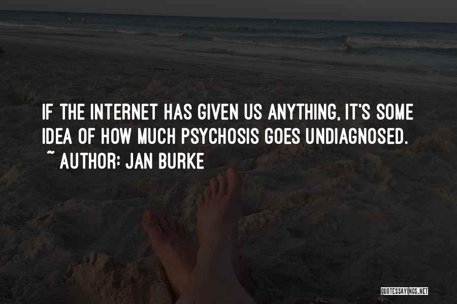 Psychosis Quotes By Jan Burke