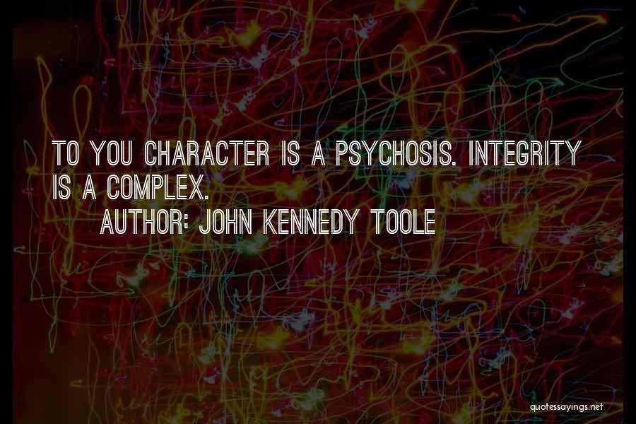 Psychosis Quotes By John Kennedy Toole