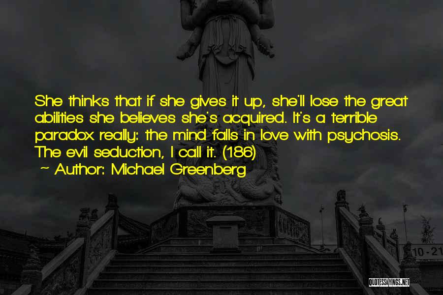 Psychosis Quotes By Michael Greenberg