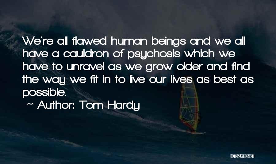 Psychosis Quotes By Tom Hardy