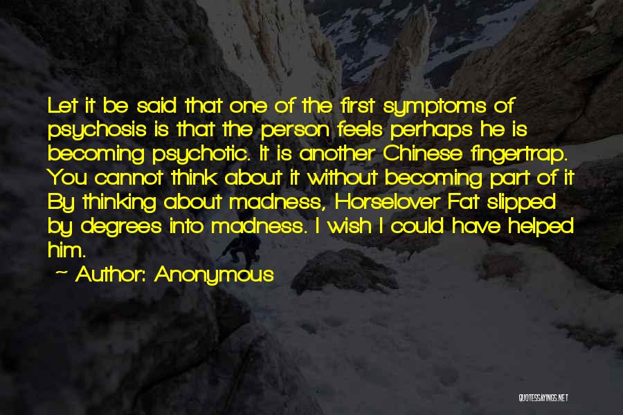 Psychosis Symptoms Quotes By Anonymous