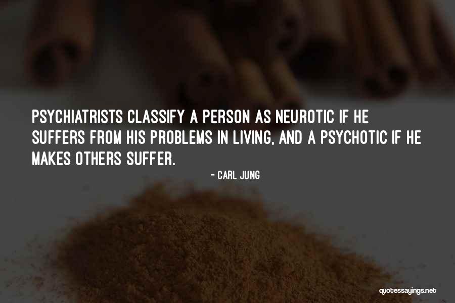 Psychotic And Neurotic Quotes By Carl Jung Psychotic And Neurotic Quotes By Carl Jung