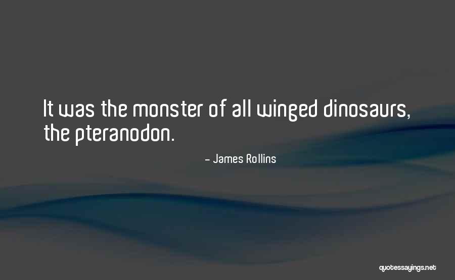 Pteranodon Quotes By James Rollins Pteranodon Quotes By James Rollins