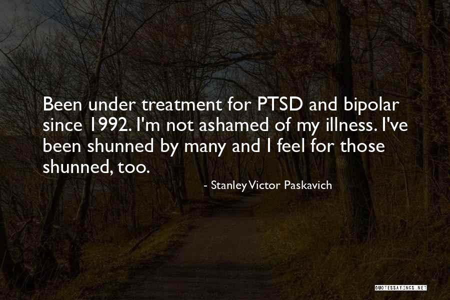 Ptsd Veterans Quotes By Stanley Victor Paskavich Ptsd Veterans Quotes By Stanley Victor Paskavich