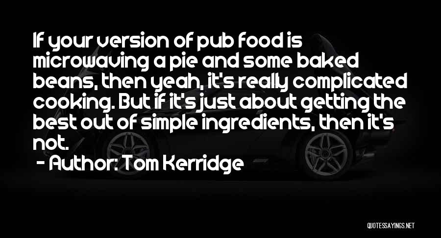Pub Food Quotes By Tom Kerridge