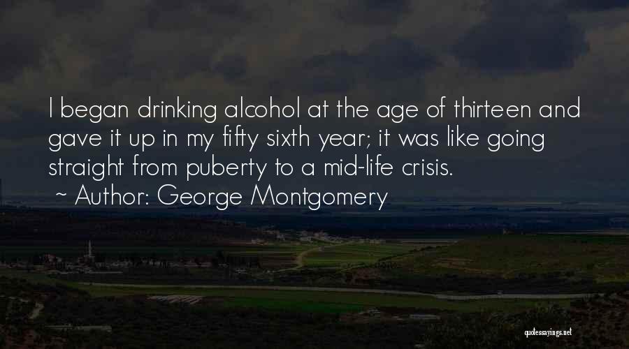 Puberty Quotes By George Montgomery