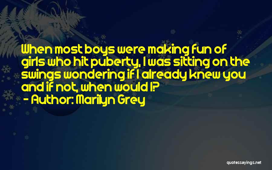 Puberty Quotes By Marilyn Grey