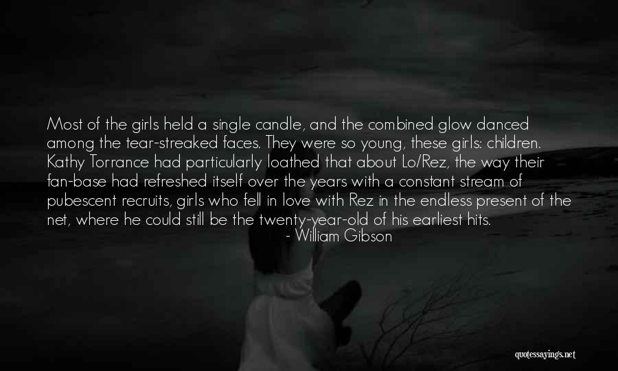 Pubescent Girls Quotes By William Gibson Pubescent Girls Quotes By William Gibson