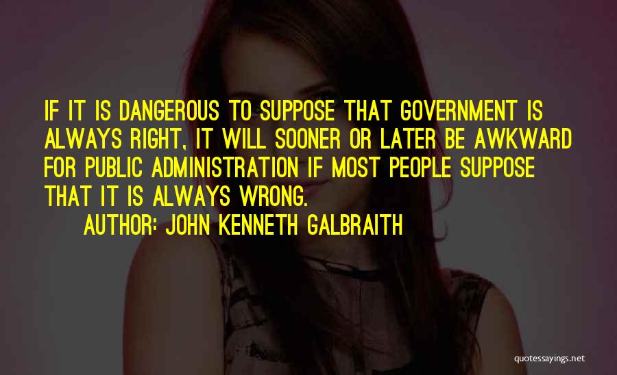 Public Administration Quotes By John Kenneth Galbraith