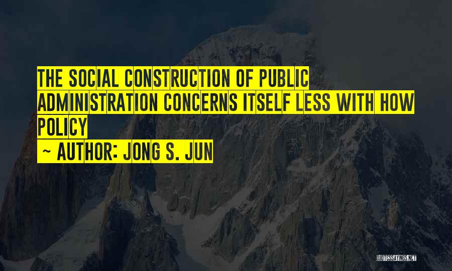 Public Administration Quotes By Jong S. Jun