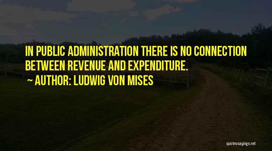 Public Administration Quotes By Ludwig Von Mises