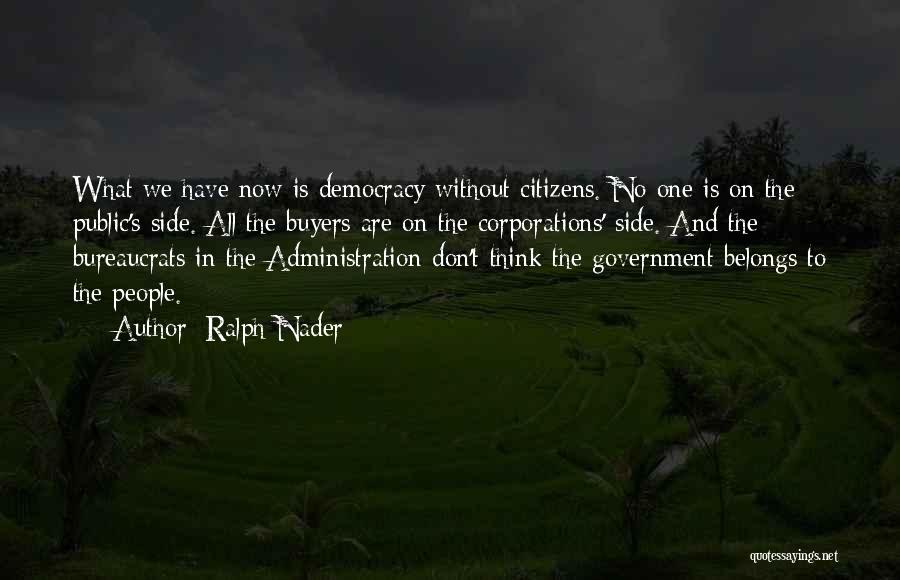 Public Administration Quotes By Ralph Nader