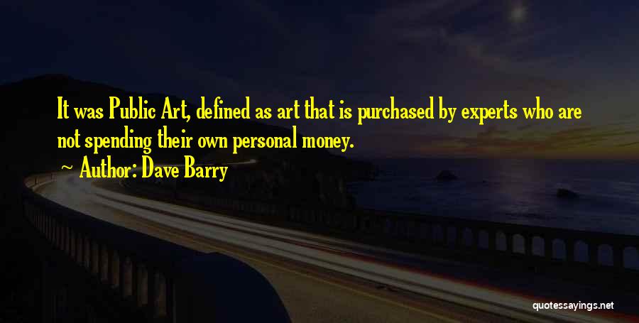 Public Art Quotes By Dave Barry