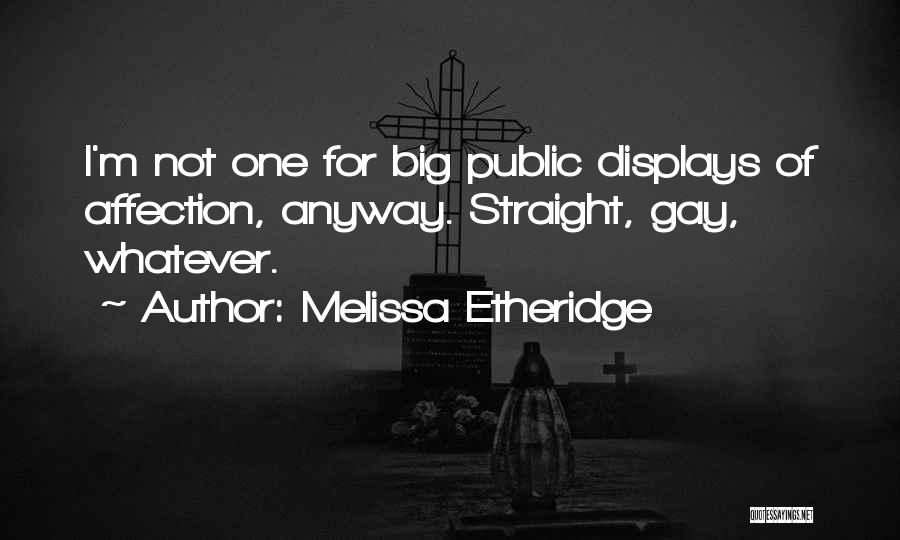 Public Displays Of Affection Quotes By Melissa Etheridge