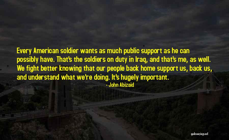 Public Duty Quotes By John Abizaid Public Duty Quotes By John Abizaid