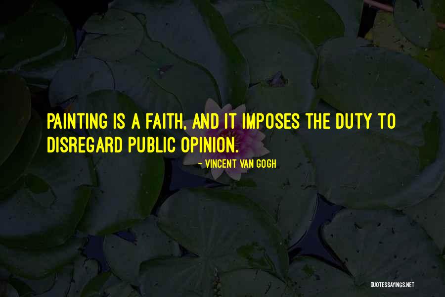 Public Duty Quotes By Vincent Van Gogh Public Duty Quotes By Vincent Van Gogh