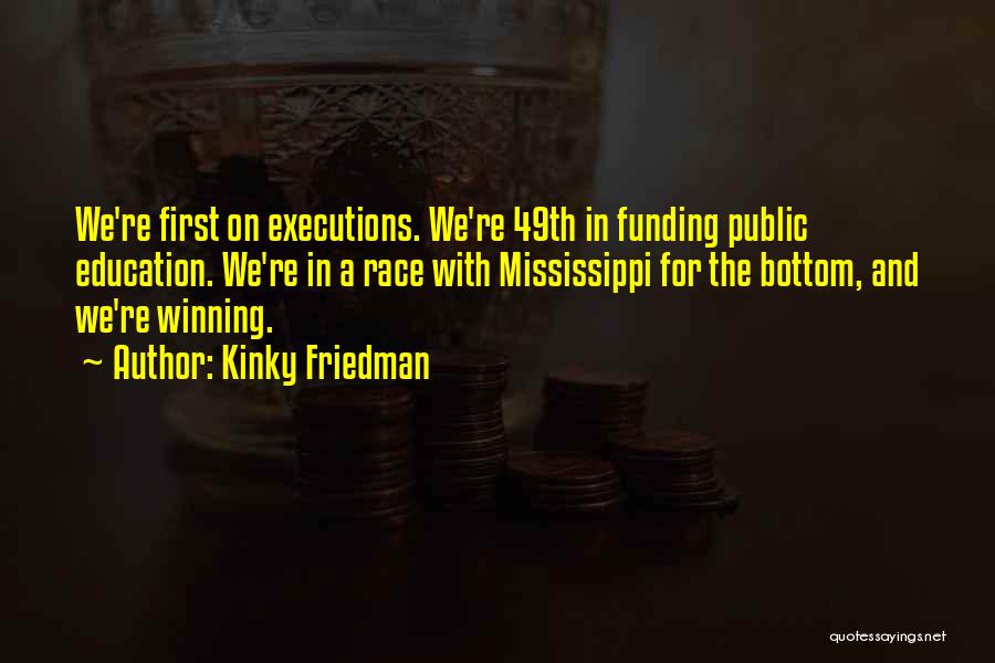 Public Education Funding Quotes By Kinky Friedman