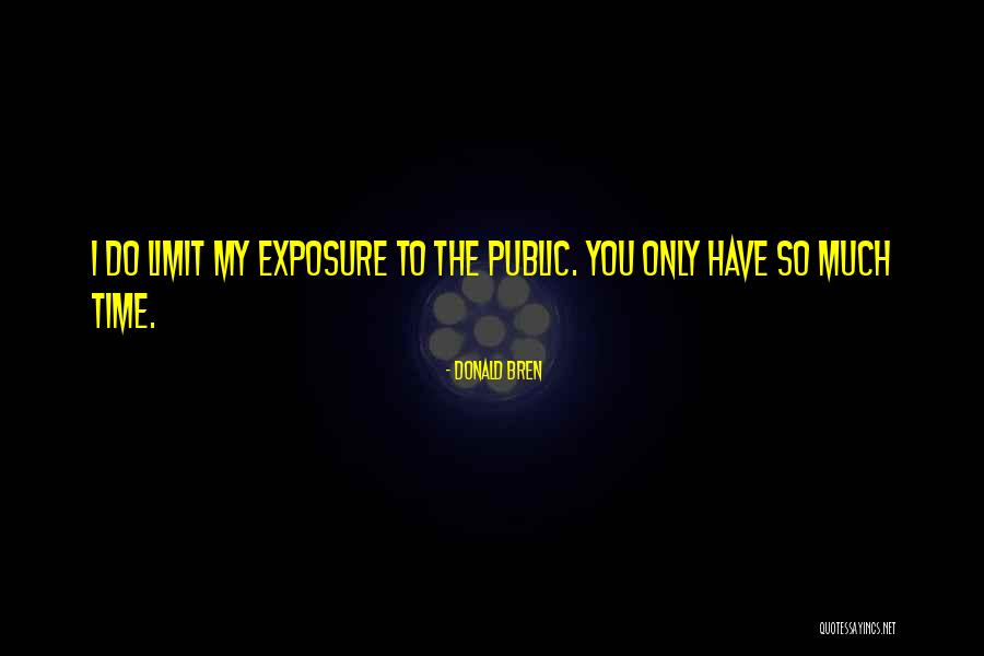 Public Exposure Quotes By Donald Bren