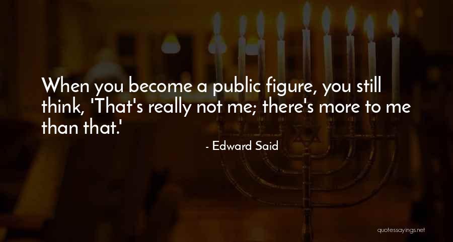 Public Figure Quotes By Edward Said