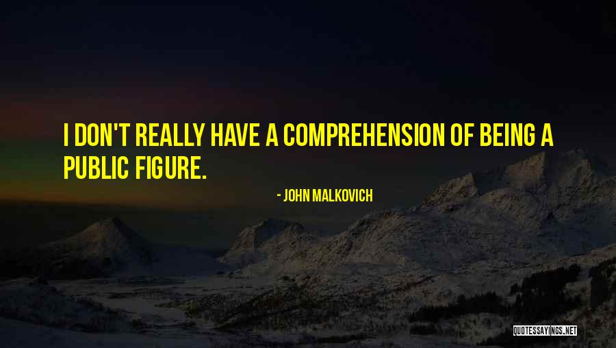 Public Figure Quotes By John Malkovich