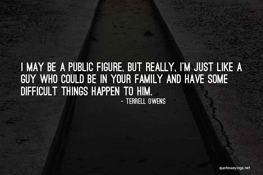 Public Figure Quotes By Terrell Owens