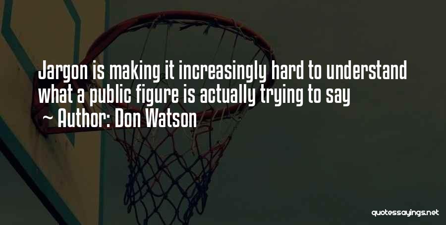 Public Figures Quotes By Don Watson