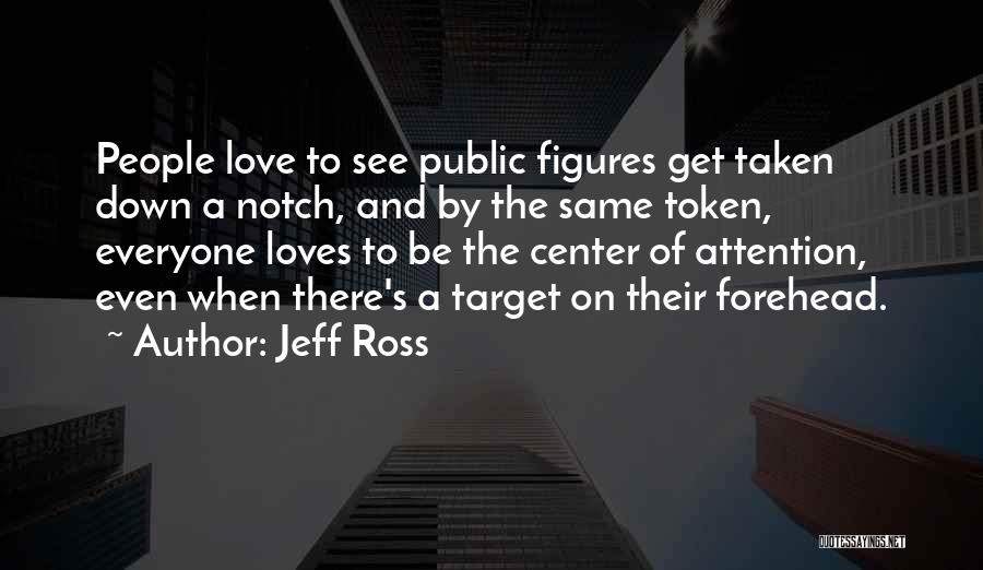 Public Figures Quotes By Jeff Ross