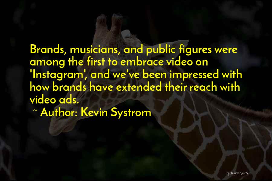 Public Figures Quotes By Kevin Systrom