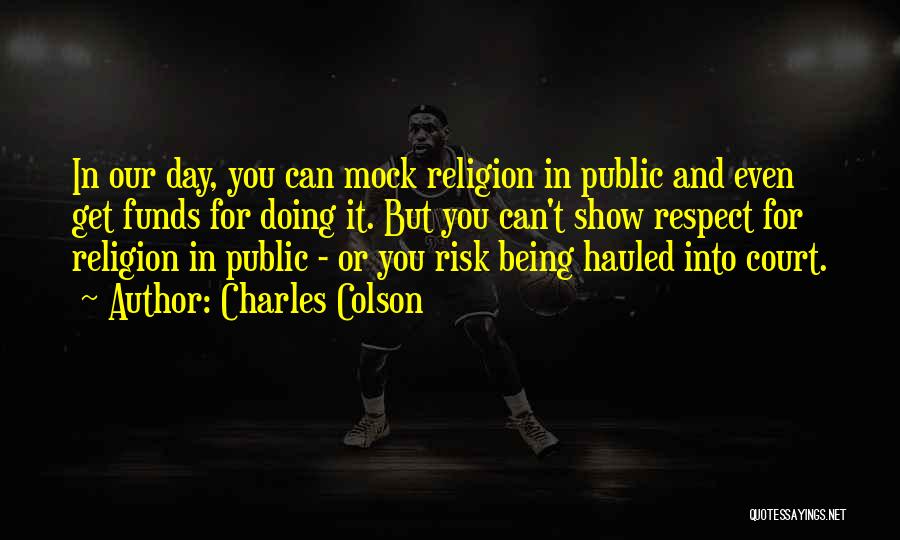 Public Funds Quotes By Charles Colson