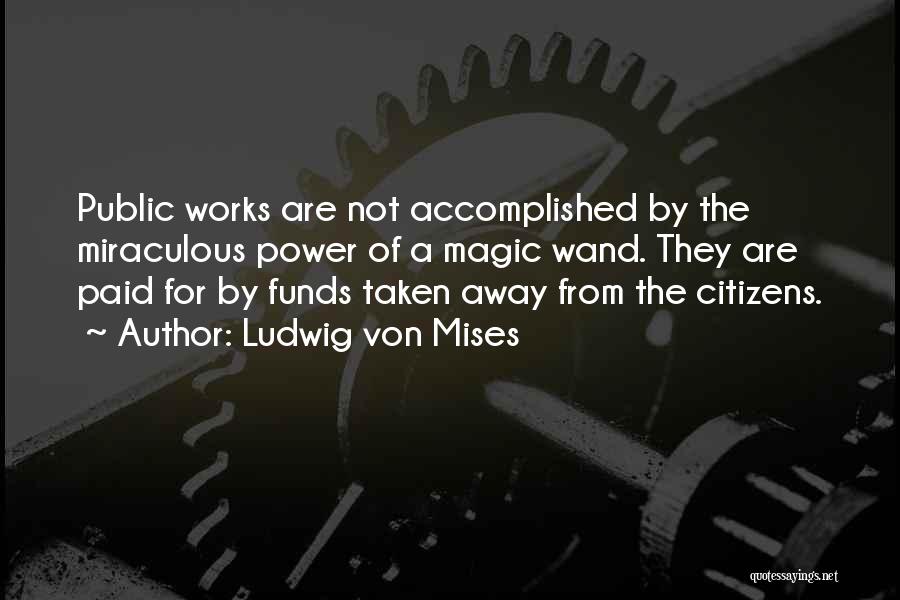 Public Funds Quotes By Ludwig Von Mises