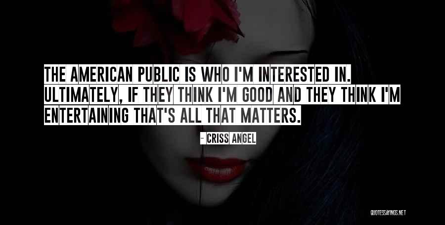 Public Good Quotes By Criss Angel Public Good Quotes By Criss Angel
