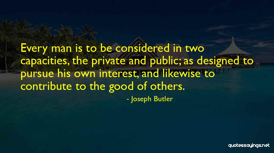 Public Good Quotes By Joseph Butler Public Good Quotes By Joseph Butler