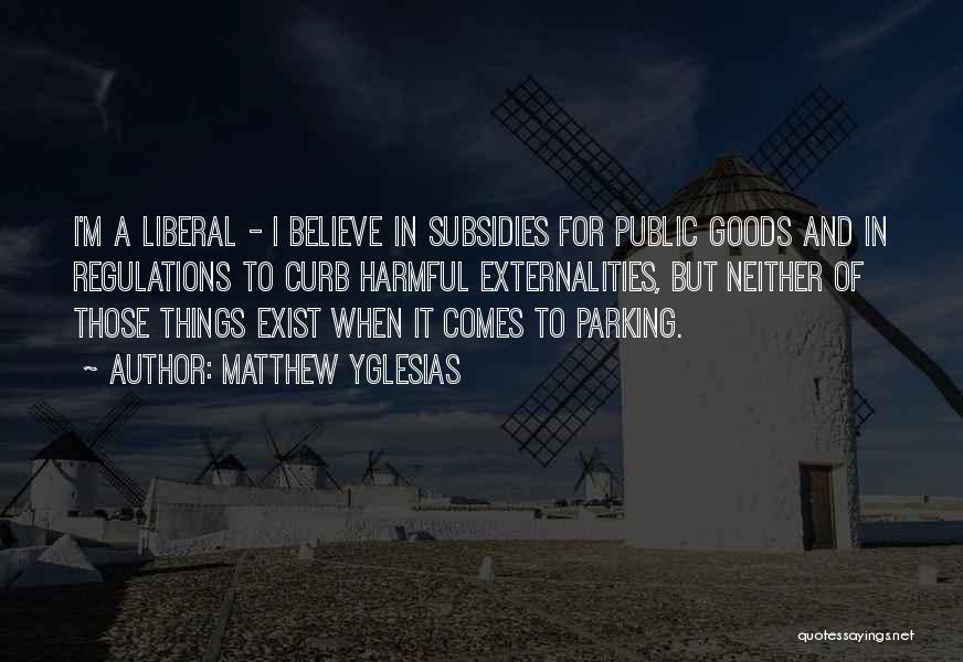 Public Goods Quotes By Matthew Yglesias