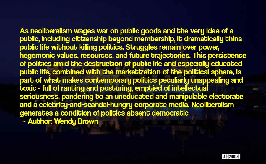 Public Goods Quotes By Wendy Brown