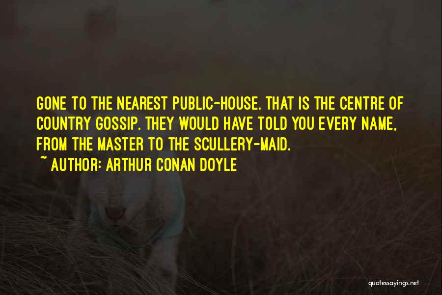 Public House Quotes By Arthur Conan Doyle