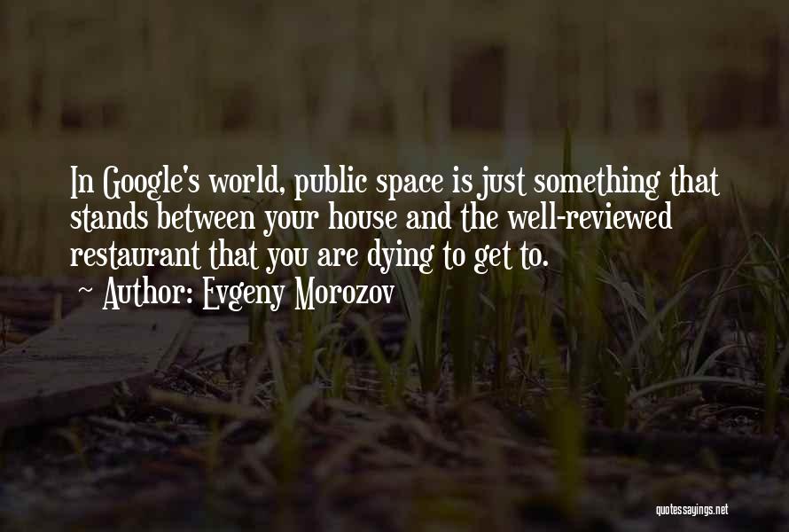 Public House Quotes By Evgeny Morozov