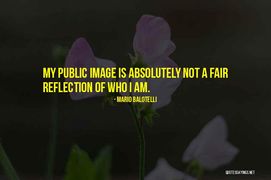 Public Image Quotes By Mario Balotelli Public Image Quotes By Mario Balotelli