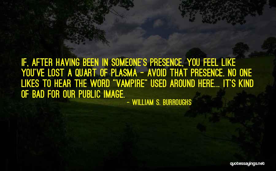 Public Image Quotes By William S. Burroughs Public Image Quotes By William S. Burroughs