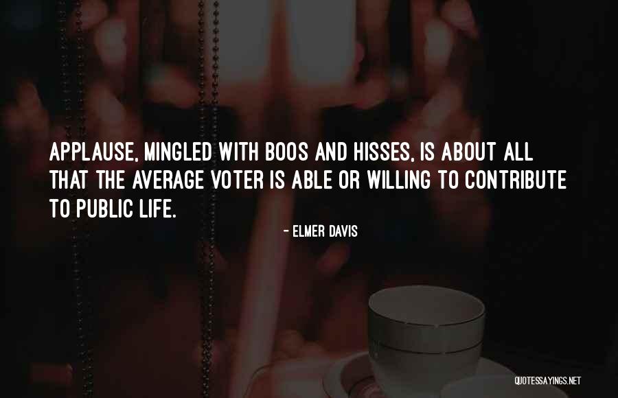 Public Life Quotes By Elmer Davis Public Life Quotes By Elmer Davis