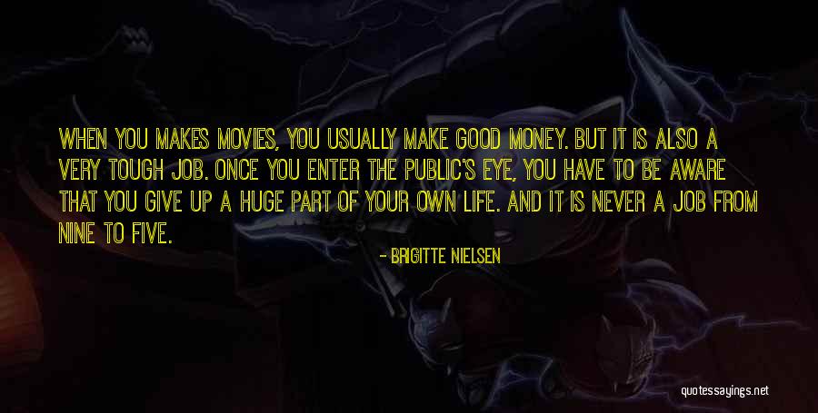 Public Money Quotes By Brigitte Nielsen