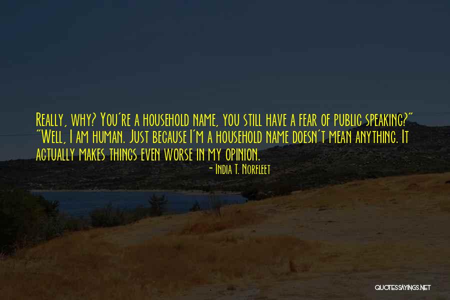Public Opinion Quotes By India T. Norfleet Public Opinion Quotes By India T. Norfleet