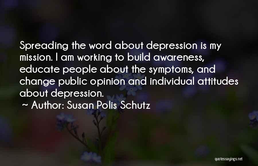 Public Opinion Quotes By Susan Polis Schutz