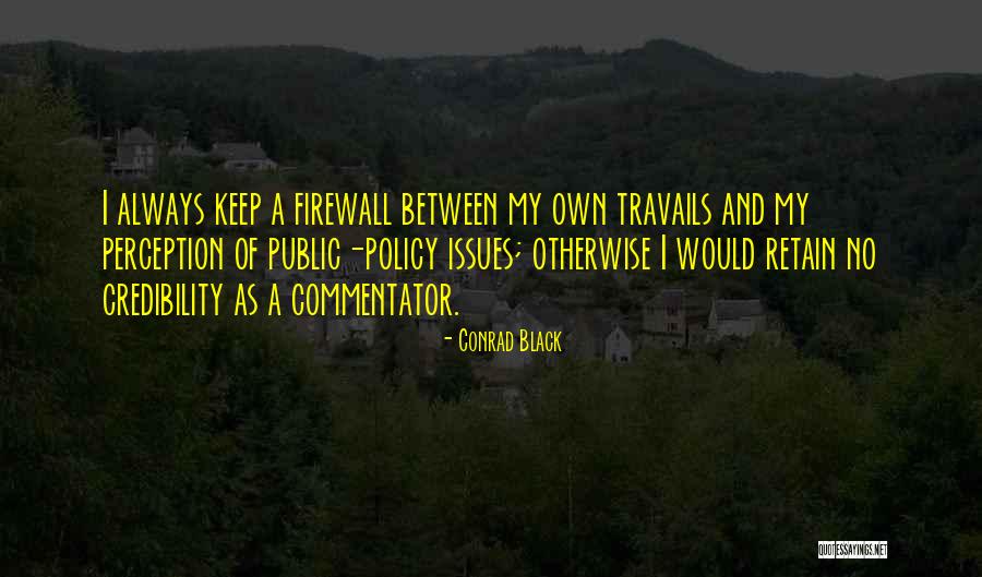 Public Perception Quotes By Conrad Black Public Perception Quotes By Conrad Black