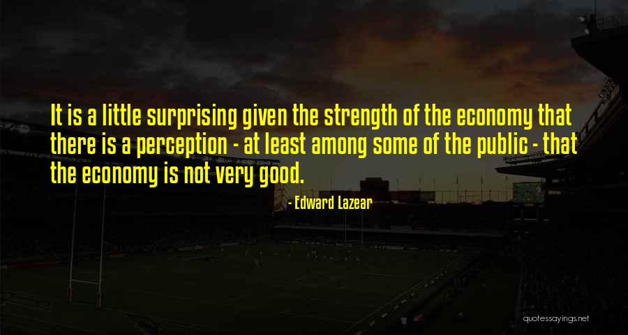 Public Perception Quotes By Edward Lazear Public Perception Quotes By Edward Lazear