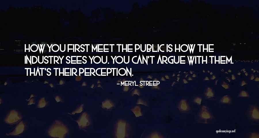 Public Perception Quotes By Meryl Streep Public Perception Quotes By Meryl Streep