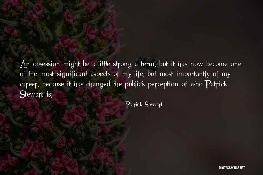 Public Perception Quotes By Patrick Stewart Public Perception Quotes By Patrick Stewart