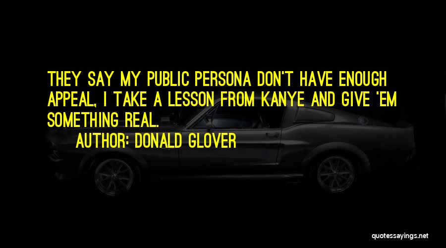 Public Persona Quotes By Donald Glover