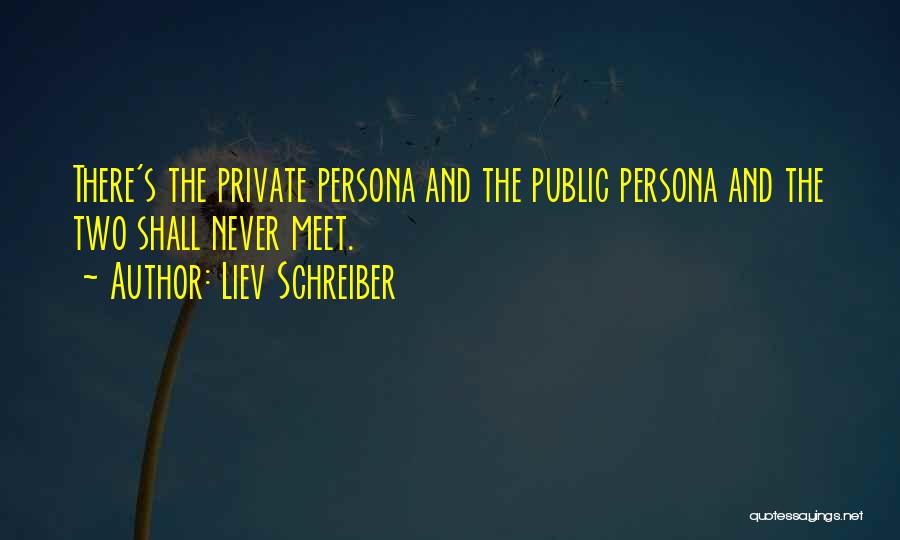 Public Persona Quotes By Liev Schreiber