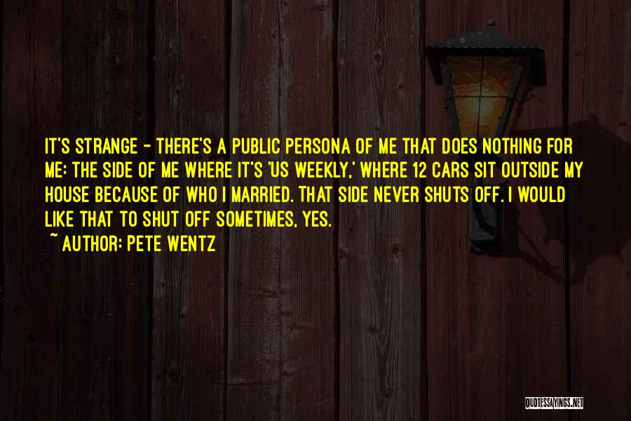 Public Persona Quotes By Pete Wentz