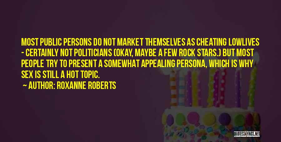 Public Persona Quotes By Roxanne Roberts